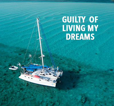 Guilty of living my dreams - Captain Dave