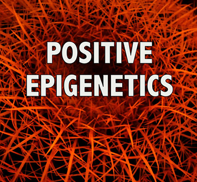 Positive Epigenetics - David J. Abbott M.D. - Positive Thinking Doctor