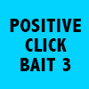 Positive Click Bait 3
