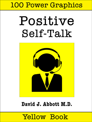Positive Self Talk Yellow Book - David J. Abbott M.D. - Positive Thinking Doctor